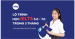 Lộ trình học IELTS 5.0 - 7.0 trong 3 tháng - Chia sẻ từ Giáo viên IELTS Vietop
