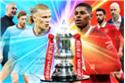 21h00 ngày 3/6, sân Wembley, chung kết FA Cup, Man City - Man Utd: Không thể ngăn cản